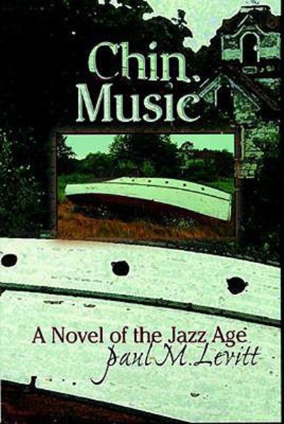 Cover for Paul M. Levitt · Chin Music: A Novel of the Jazz Age (Hardcover Book) (2001)