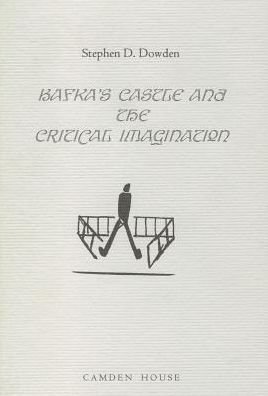 Cover for Dowden, Stephen D. (Translator) · Kafka's The Castle and the Critical Imagination - Literary Criticism in Perspective (Inbunden Bok) (1995)