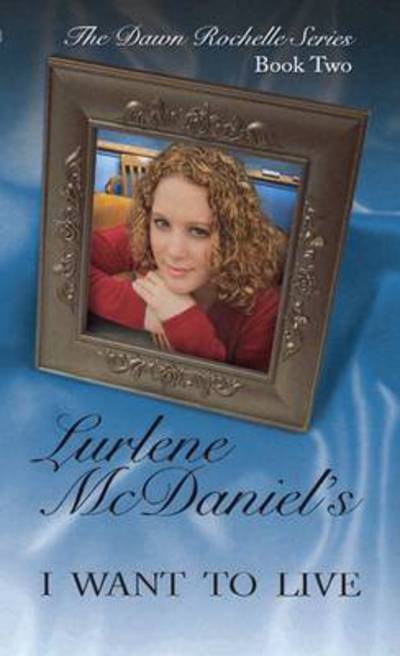 Cover for Lurlene Mcdaniel · I Want to Live - Dawn Rochelle Series (Paperback Book) (2003)