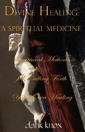 Cover for Dahk Knox · Divine Healing: a Spiritual Medicine (Pocketbok) (2008)