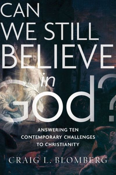 Cover for Craig L. Blomberg · Can We Still Believe in God? – Answering Ten Contemporary Challenges to Christianity (Pocketbok) (2020)