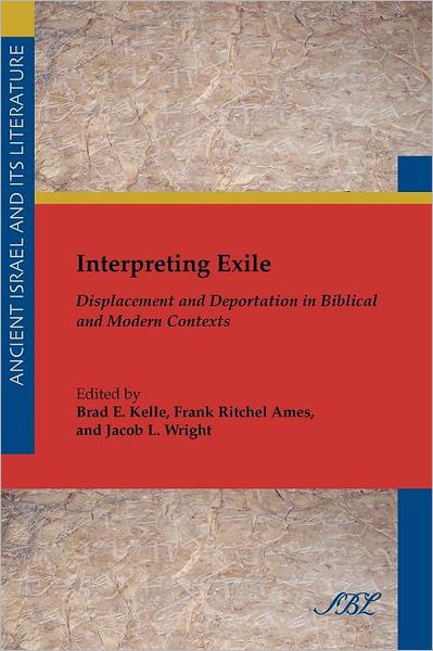 Cover for Brad E Kelle · Interpreting Exile: Displacement and Deportation in Biblical and Modern Contexts (Paperback Book) (2011)