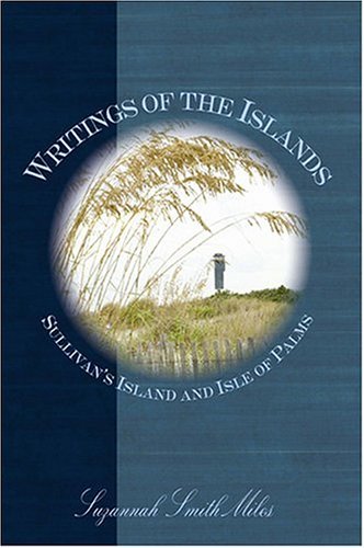 Cover for Suzannah Smith Miles · Writings of the Islands: Sullivan's Island and Isle of Palms (Paperback Book) (2004)