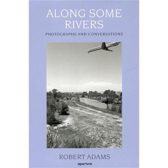 Cover for Robert Adams · Along Some Rivers: Photographs and Conversations (Gebundenes Buch) (2006)