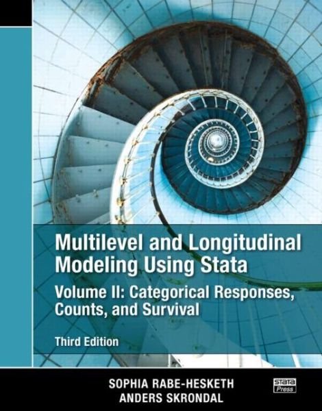Multilevel and Longitudinal Modeling Using Stata, Volume II: Categorical Responses, Counts, and Survival, Third Edition - Rabe-Hesketh, Sophia (University of California, Berkeley, USA) - Bøker - Stata Press - 9781597181044 - 8. mai 2012