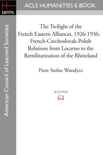 Cover for Piotr Stefan Wandycz · The Twilight of the French Eastern Alliances, 1926-1936: French-czechoslovak-polish Relations from Locarno to the Remilitarization of the Rhineland (Paperback Book) (2008)