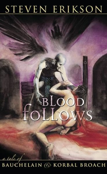 Cover for Steven Erikson · Blood Follows: a Tale of Bauchelain and Korbal Broach (Hardcover Book) (2005)