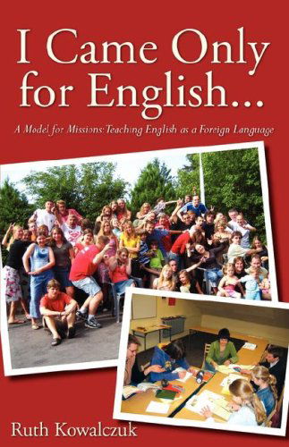 Cover for Ruth Kowalczuk · I Came Only for English... (Paperback Book) (2007)