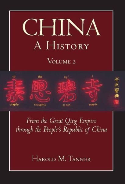 Cover for Harold M. Tanner · China: A History (Volume 2): From the Great Qing Empire through The People's Republic of China, (1644 - 2009) (Taschenbuch) (2010)