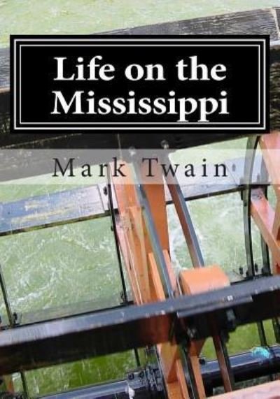 Life on the Mississippi - Mark Twain - Kirjat - Simon & Brown - 9781613825044 - keskiviikko 16. lokakuuta 2013