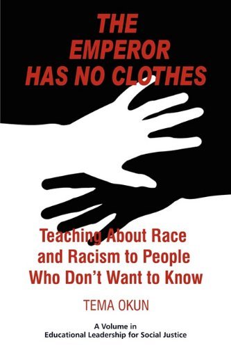 Cover for Tema Jon Okun · The Emperor Has No Clothes: Teaching About Race and Racism to People Who Don't Want to Know (Educational Leadership for Social Justice) (Paperback Bog) (2010)