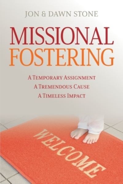 Cover for Dawn Stone · Missional Fostering: A Temporary Assignment, A Tremendous Cause, A Timeless Impact (Paperback Book) (2021)