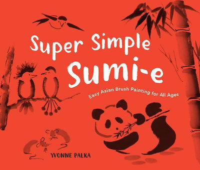 Cover for Yvonne Palka · Super Simple Sumi-e: The Art of Asian Brush Painting (Hardcover Book) (2018)