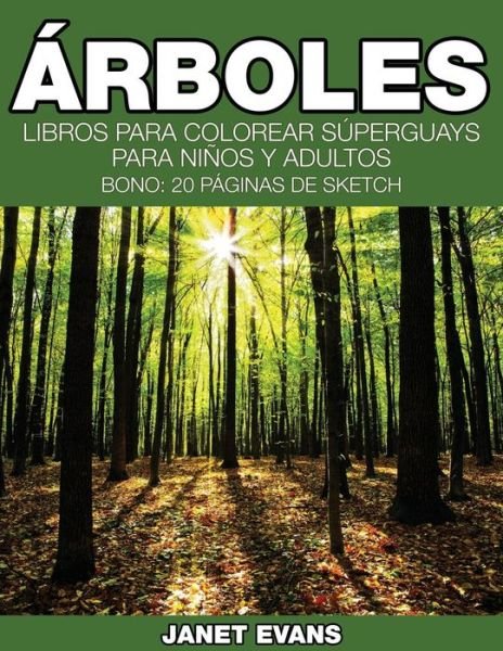 Cover for Janet Evans · Arboles: Libros Para Colorear Superguays Para Ninos Y Adultos (Bono: 20 Paginas De Sketch) (Spanish Edition) (Paperback Bog) [Spanish edition] (2014)