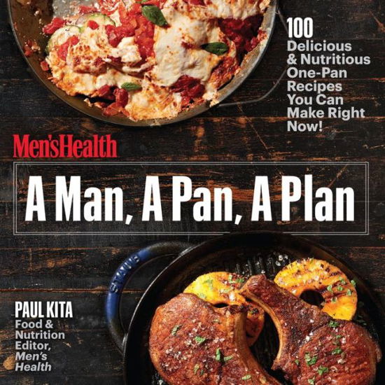 Cover for Paul Kita · A Man, A Pan, A Plan: 100 Delicious and Nutritious One-Pan Recipes You Can Make in a Snap! (Paperback Book) (2017)