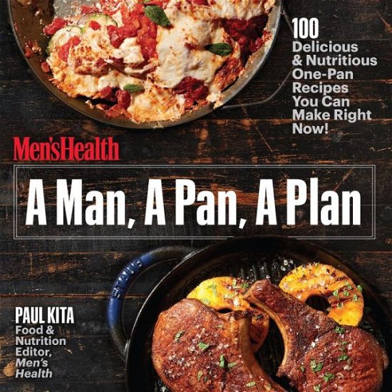Cover for Paul Kita · A Man, A Pan, A Plan: 100 Delicious and Nutritious One-Pan Recipes You Can Make in a Snap! (Pocketbok) (2017)