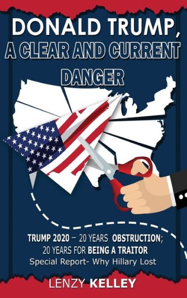 Donald Trump, a Clear and Current Danger - Lenzy Kelley - Books - PAPERCHASE SOLUTION, LLC - 9781636260044 - September 24, 2020