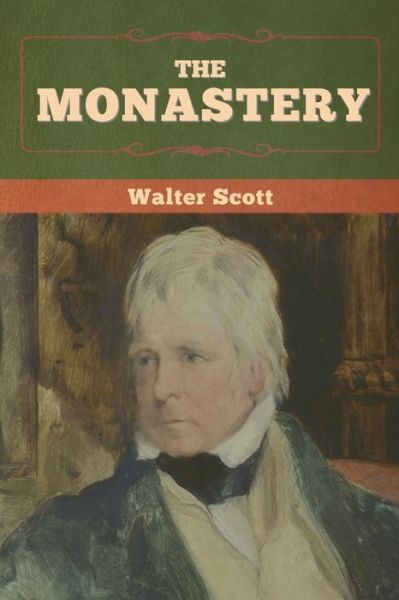 The Monastery - Walter Scott - Bøger - Bibliotech Press - 9781636372044 - 11. november 2022