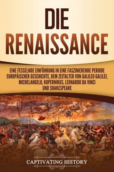 Cover for Captivating History · Die Renaissance (Pocketbok) (2021)
