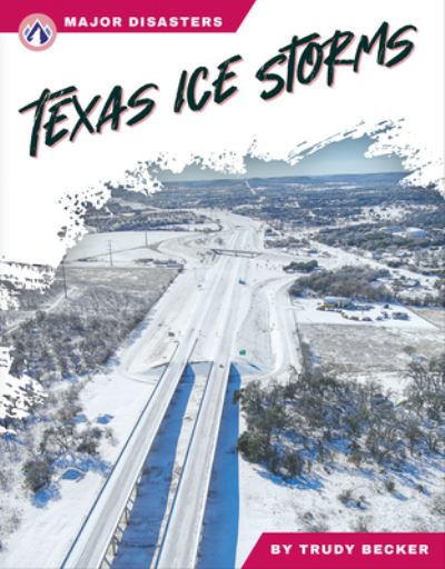 Cover for Trudy Becker · Texas Ice Storms - Major Disasters (Paperback Book) (2024)