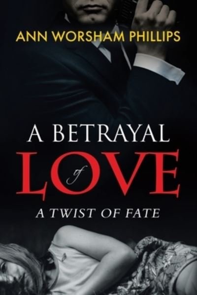 Cover for Ann Worsham Phillips · A Betrayal of Love (Paperback Book) (2021)