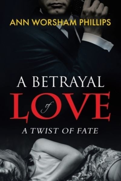 A Betrayal of Love - Ann Worsham Phillips - Książki - Booktrail Publishing - 9781637672044 - 4 września 2021