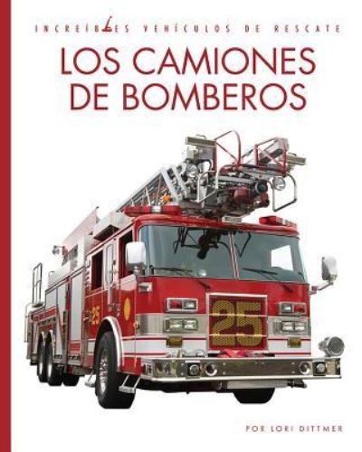 Los Camiones de Bomberos - Lori Dittmer - Kirjat - Creative Company, The - 9781640261044 - tiistai 15. tammikuuta 2019