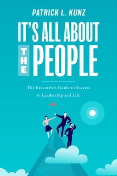 Cover for Patrick L. Kunz · It's All about the People (Book) (2023)