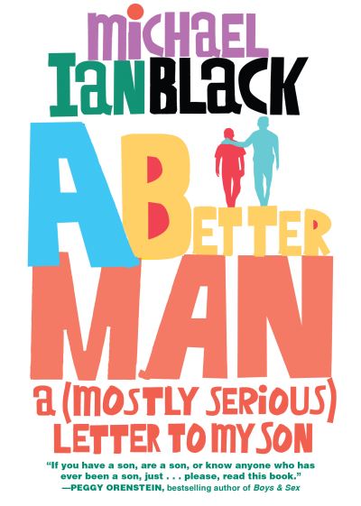 Cover for Michael Ian Black · A Better Man: A (Mostly Serious) Letter to My Son (Paperback Book) (2022)