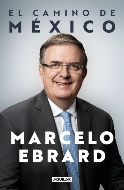 Cover for Marcelo EBRARD · Camino a México / Mexico (Book) (2023)