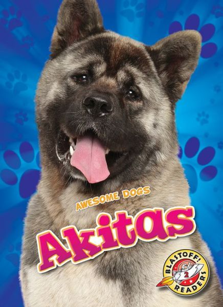 Akitas - Chris Bowman - Książki - Blastoff! Readers - 9781644870044 - 1 sierpnia 2019