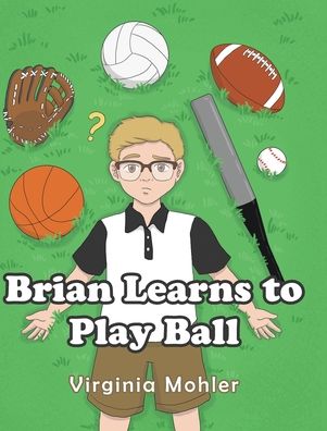 Cover for Virginia Mohler · Brian Learns To Play Ball (Hardcover Book) (2020)