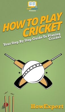 Cover for Howexpert · How To Play Cricket (Hardcover Book) (2020)