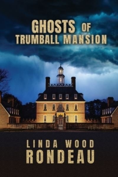 Cover for Linda Wood Rondeau · Ghosts of Trumball Mansion (Book) (2022)