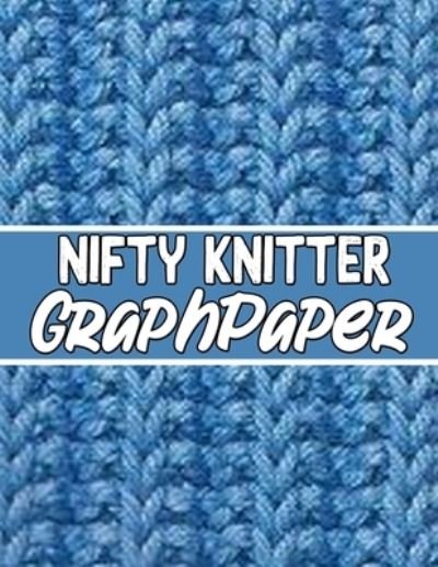 Cover for Kehel Publishing · Nifty Knitter Graphpaper (Paperback Book) (2019)