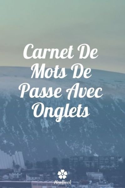 Cover for Mot de Passe Houbook · Carnet De Mots De Passe Avec Onglets (Pocketbok) (2020)