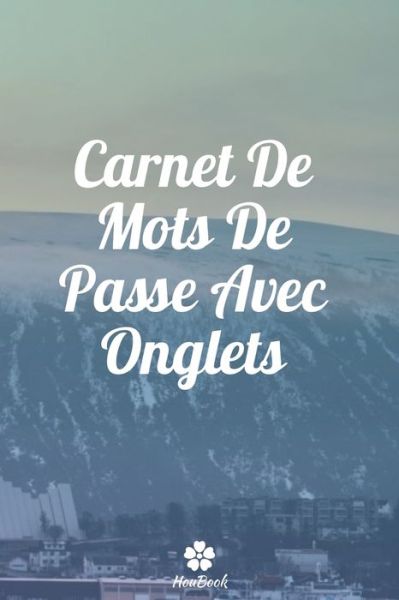 Cover for Mot de Passe Houbook · Carnet De Mots De Passe Avec Onglets (Paperback Book) (2020)