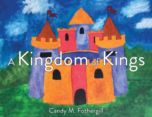 Cover for Candy M Fothergill · A Kingdom of Kings (Paperback Book) (2021)