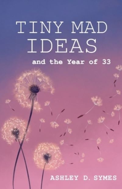 Cover for Ashley D. Symes · Tiny Mad Ideas (Book) (2022)