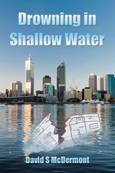 Drowning in Shallow Water - David S McDermont - Books - Xlibris Au - 9781664104044 - April 15, 2021