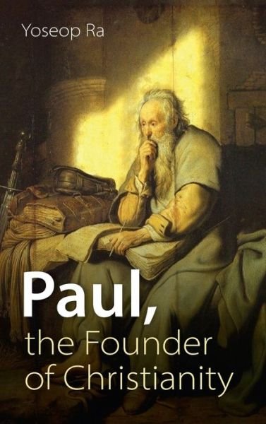 Cover for Yoseop Ra · Paul, the Founder of Christianity (Hardcover bog) (2021)