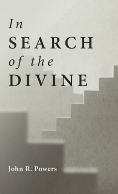 Cover for John R Powers · In Search of the Divine (Hardcover Book) (2021)