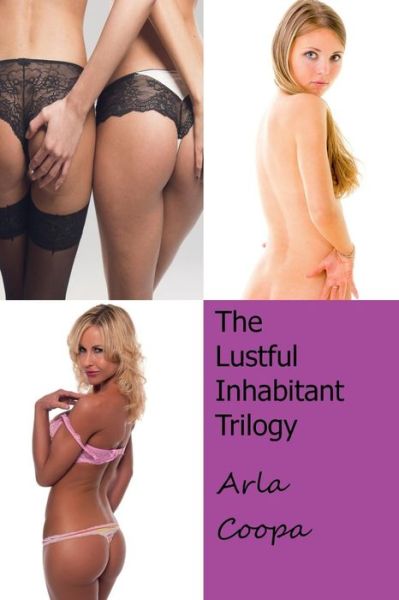 Cover for Arla Coopa · The Lustful Inhabitant Trilogy (Paperback Book) (2016)