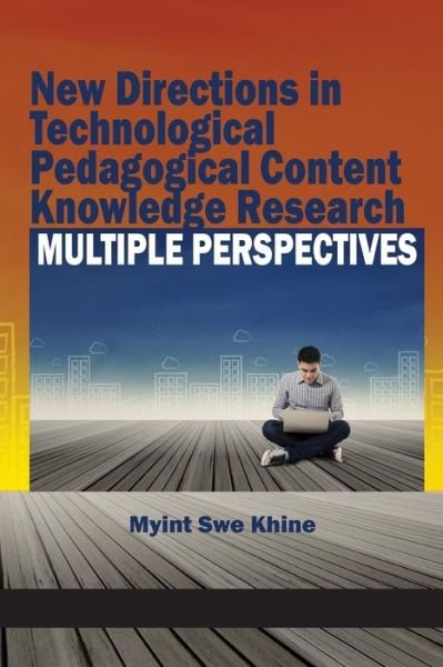 Cover for Myint Swe Khine · New Directions in Technological Pedagogical Content Knowledge Research: Multiple Perspectives (Taschenbuch) (2015)