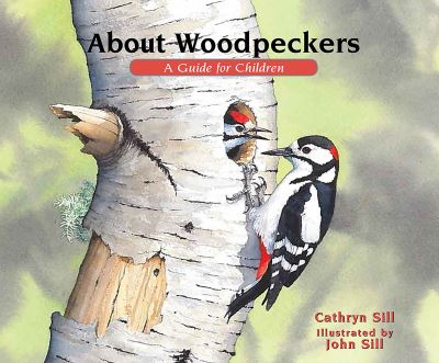 About Woodpeckers: A Guide for Children - About. . . - Cathryn Sill - Książki - Peachtree Publishing Company - 9781682630044 - 7 sierpnia 2018