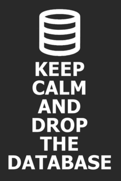 Cover for Database publishing · Keep Calm And Drop The Database (Paperback Book) (2019)