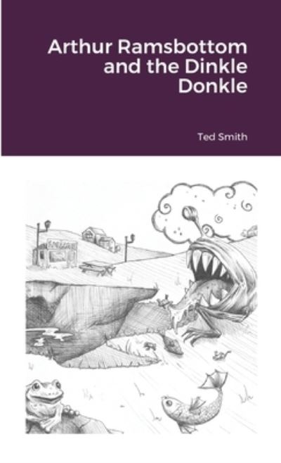 Cover for Ted Smith · Arthur Ramsbottom and the Dinkle Donkle (Paperback Book) (2020)