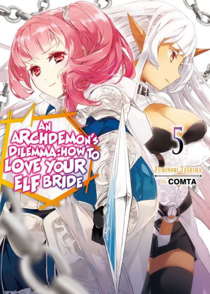 Cover for Fuminori Teshima · An Archdemon's Dilemma: How to Love Your Elf Bride: Volume 5: How to Love Your Elf Bride: Volume 5 - An Archdemon's Dilemma: How to Love Your Elf Bride (light novel) (Paperback Bog) (2020)