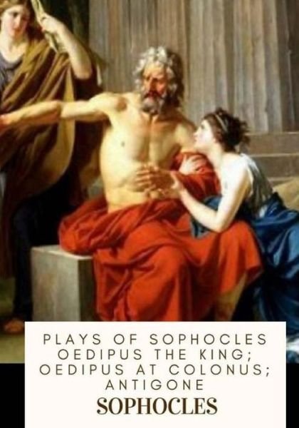 Cover for Sophocles · Plays of Sophocles Oedipus the King; Oedipus at Colonus; Antigone (Pocketbok) (2018)