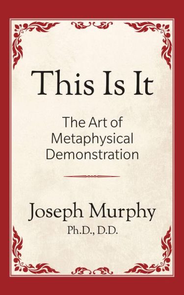 Cover for Joseph Murphy · This is It!: The Art of Metaphysical Demonstration: The Art of Metaphysical Demonstration (Paperback Book) (2019)